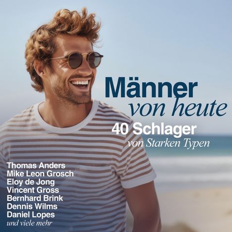 Texte: "Männer von heute", "40 Schlager", "Thomas Anders", "Mike Leon Grosch", "Eloy de Jong". Ein Mann am Strand lacht.