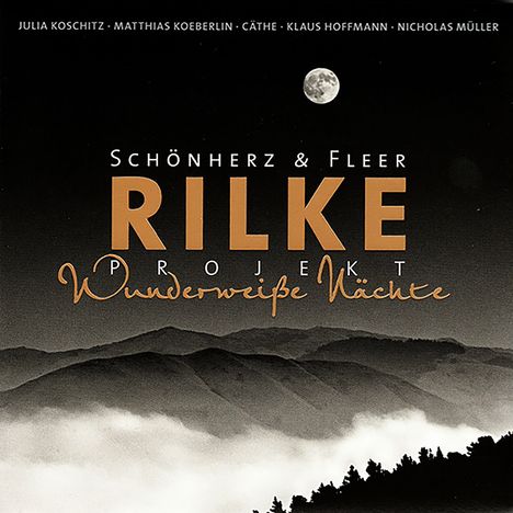 Text: "Schönherz & Fleer Rilke Projekt Wunderweiße Nächte". Oben stehen mehrere Namen. Landschaft in Schwarz-Weiß mit Mond.