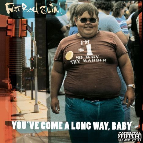 Aufdruck: "I'M #1 SO WHY TRY HARDER". Darunter: "YOU'VE COME A LONG WAY, BABY". Ein übergewichtiger Junge in Sonnenbrille.