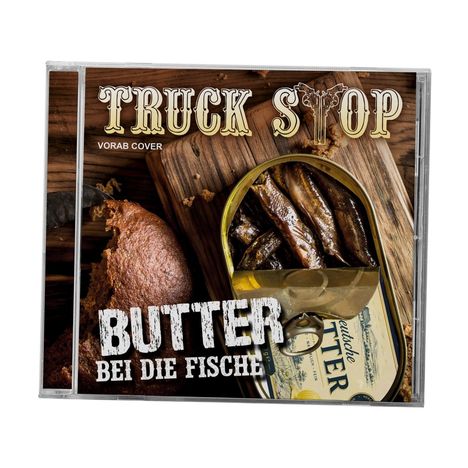 "Vorab Cover", "Truck Stop", "Butter bei die Fische". Eine Dose Sardinen auf Holztisch neben Brot.
