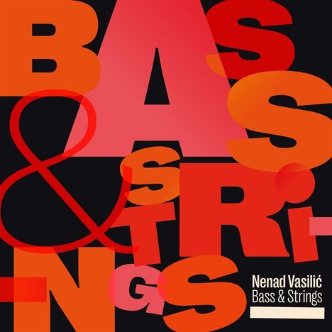 Nenad Vasilić: Bass &amp; Strings, CD