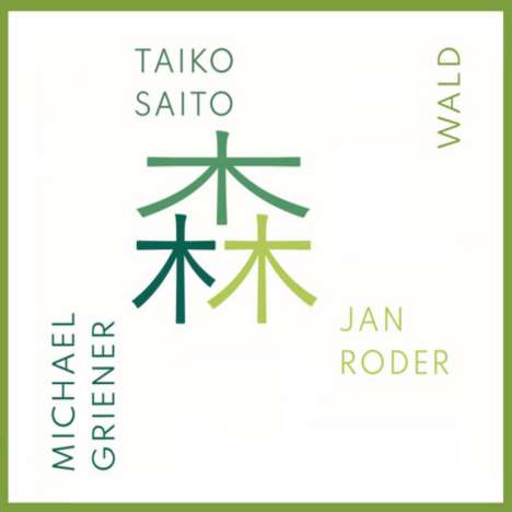 Taiko Saito, Jan Roder &amp; Michael Griener: Wald, CD