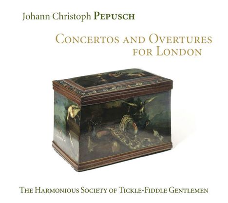 Johann Christoph Pepusch (1667-1752): Concertos and Overtures for London, CD