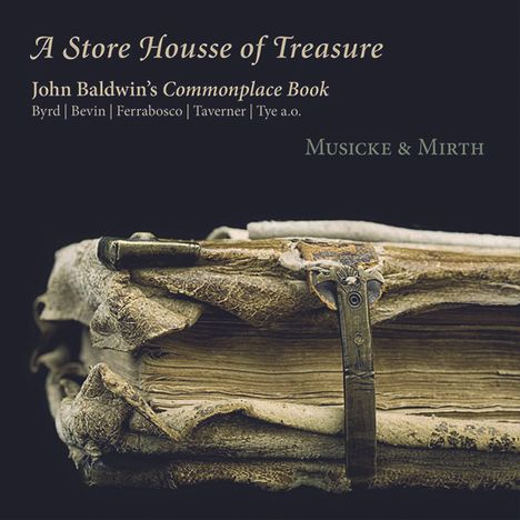 Musicke &amp; Mirth - A Store Housse of Treasure (John Baldwin's Commonplace Book), CD