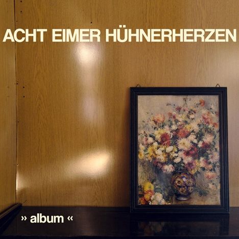 Acht Eimer Hühnerherzen: Album (Limited Edition) (Colored Vinyl), LP