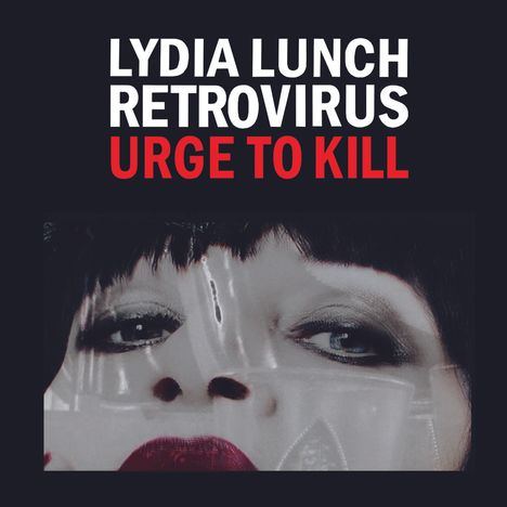 Lydia Lunch Retrovirus: Urge To Kill, CD