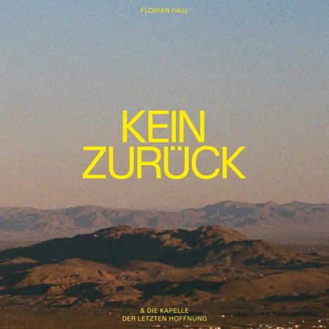 Oben: "FLORIAN PAUL". Mitte: "KEIN ZURÜCK". Unten: "& DIE KAPELLE DER LETZTEN HOFFNUNG". Dahinter eine bergige Landschaft.