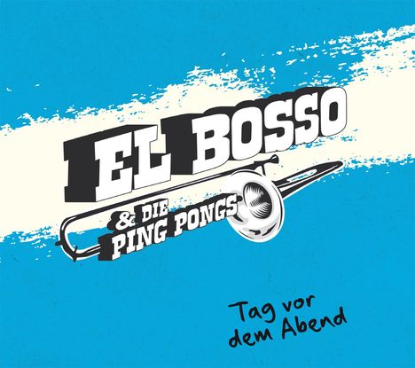 El Bosso &amp; Die Ping Pongs: Tag vor dem Abend, CD