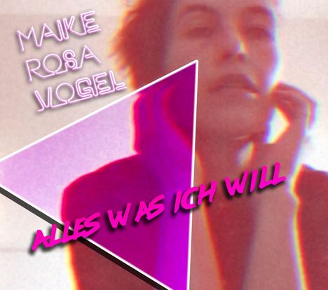 Maike Rosa Vogel: Alles was ich will, CD