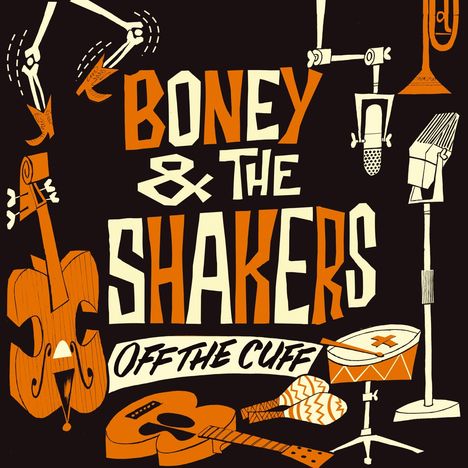 The Boneshakers: Off The Cuff, LP