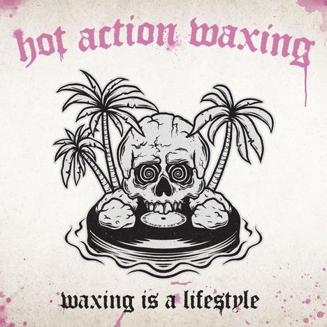 Hot Action Waxing: Waxing Is A Lifestyle (+Poster &amp; CD), LP