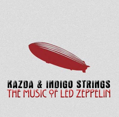 Kazda &amp; Indigo Strings - The Music Of Led Zeppelin, CD