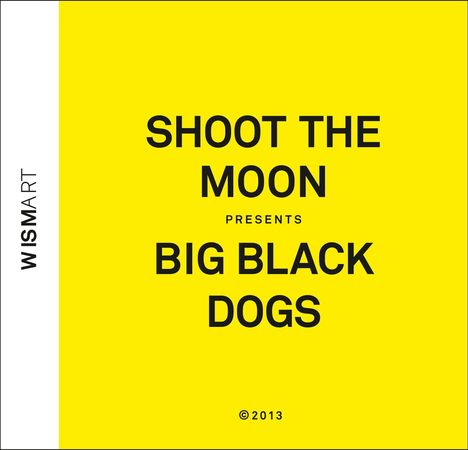 Shoot The Moon: Big Black Dogs, CD