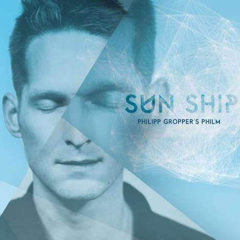 Philipp Gropper (geb. 1978): Sun Ship, CD
