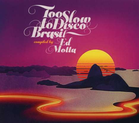 Too Slow To Disco Brasil - Compiled By Ed Motta, CD