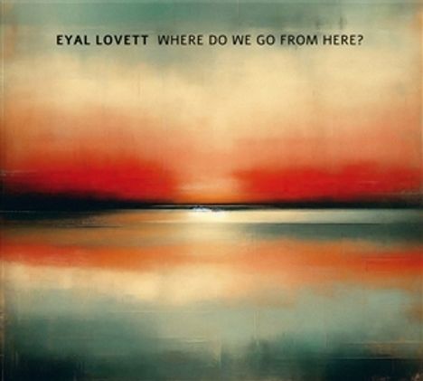 Eyal Lovett: Where Do We Go From Here?, CD