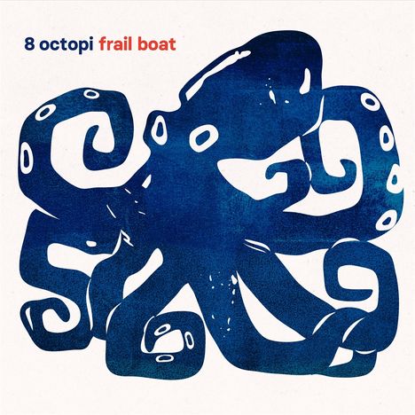 „8 octopi, frail boat“ in blau und rot. Eine blaue Illustration eines Oktopus mit geschwungenen Armen.