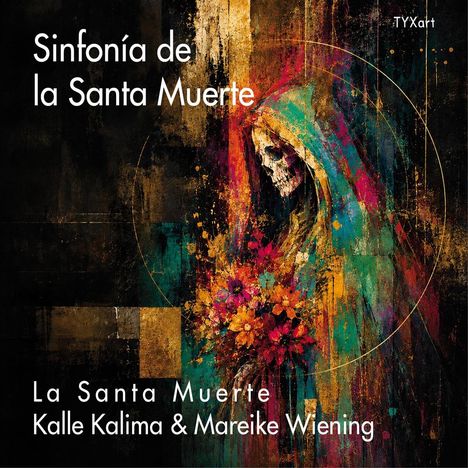 Text: "Sinfonía de la Santa Muerte", "La Santa Muerte", "Kalle Kalima & Mareike Wiening". 

Illustration: Bunte Kapuzenfigur mit Blumen.