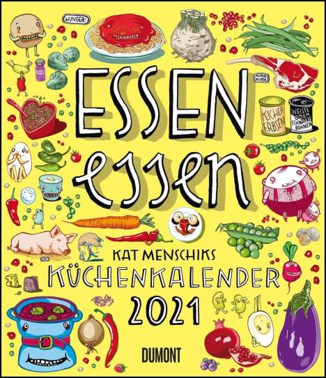 Essen essen - Kat Menschiks Küchenkalender 2021, Kalender