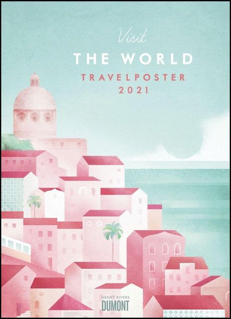 Henry Rivers: Rivers, H: Travelposter 2021 - Reiseplakate-Kalender von DUM, Kalender