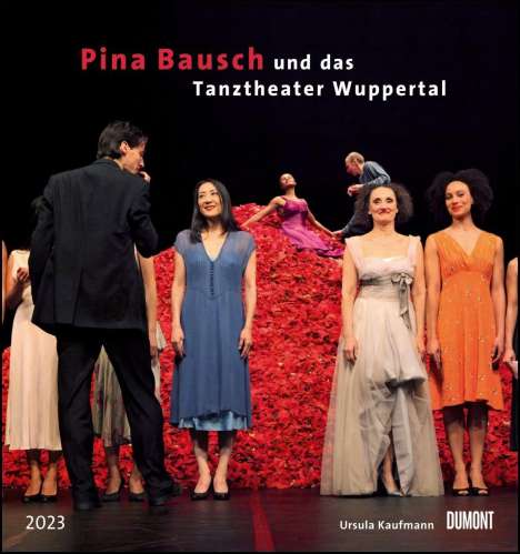 Pina Bausch und das Tanztheater Wuppertal 2023 - Ballett, Kalender