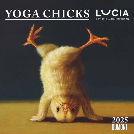 Lucia Heffernan: Yoga Chicks 2025 ¿ Broschürenkalender ¿ mit lustigen Yoga-Küken ¿ Format 30 x 30 cm, Kalender