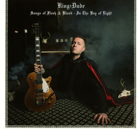 King Dude: Songs Of Flesh &amp; Blood-In The Key Of Light, CD