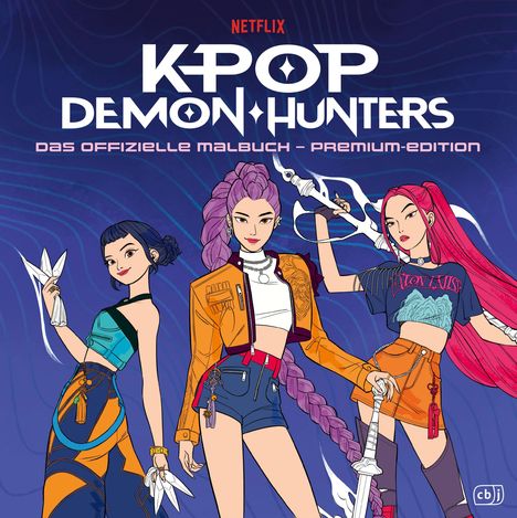 "K-POP DEMON HUNTERS", "Das offizielle Malbuch - Premium-Edition". Drei stilisierte Frauen mit Waffen.