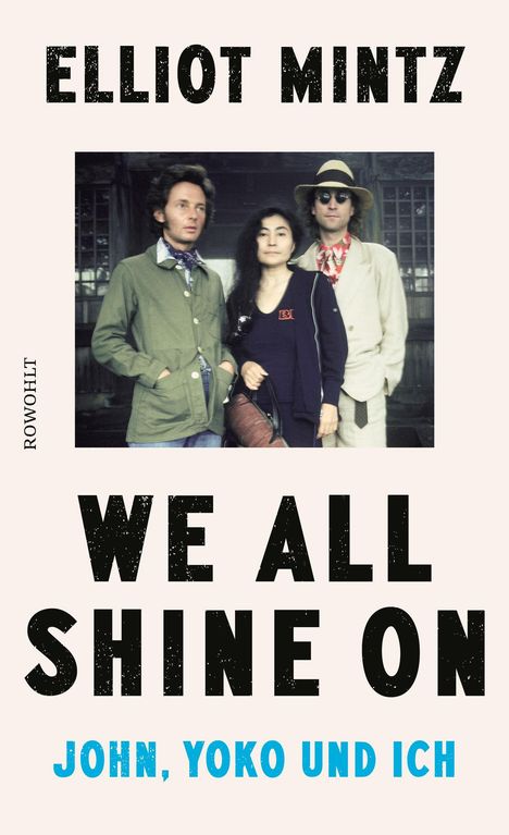 "Elliot Mintz", "We All Shine On", "John, Yoko und Ich" in großen Buchstaben; drei Personen stehen nebeneinander.