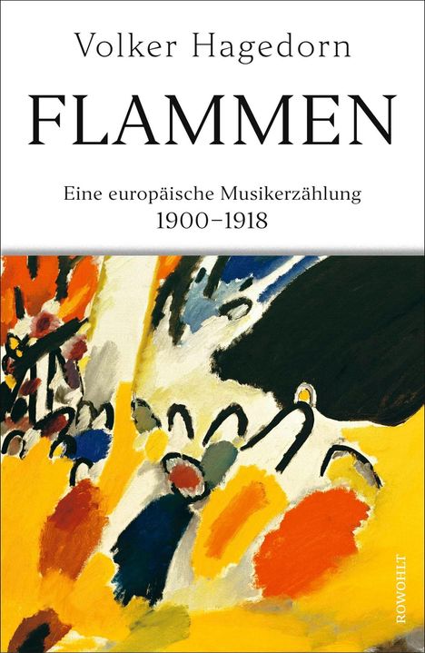 Text: "Volker Hagedorn, FLAMMEN, Eine europäische Musikerzählung 1900-1918." 
Illustration: Abstrakte, kräftige Farben.
