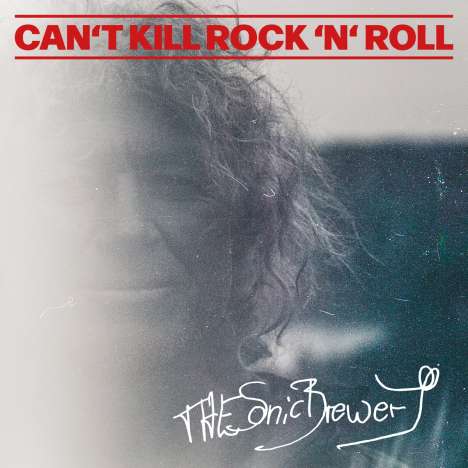 The Sonic Brewery: Can't Kill Rock 'N' Roll, LP