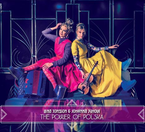 LENA JONSSON & JOHANNA JUHOLA - THE POWER OF POLSKA. Zwei Frauen in bunten Kleidern mit Instrumenten, Art-déco-Hintergrund.