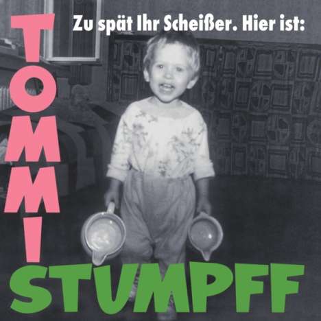 Tommi Stumpff: Zu spät ihr Scheißer. Hier ist: Tommi Stumpff (180g) (Green Vinyl), LP