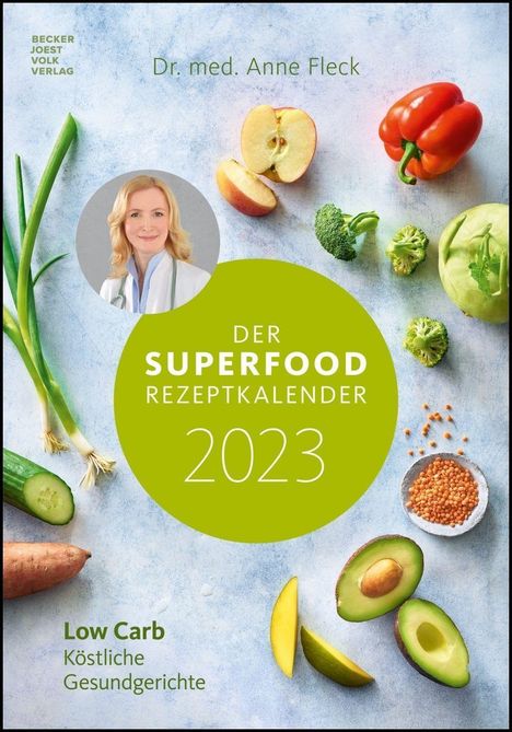 Anne Fleck: Der Superfood-Rezeptkalender 2023 23,7x34, Kalender