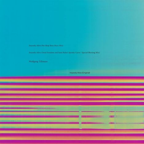 Wolfgang Tillmans: Insanely Alive Remixes (Pet Shop Boys Remix), Single 12"