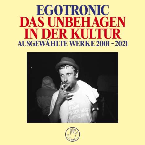 Egotronic: Das Unbehagen in der Kultur - Ausgewählte Werke 2001-2021, 2 LPs