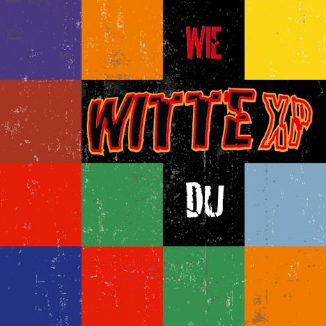 Text: "WIE", "WITTE XP", "DU". Hintergrund: Bunte Quadrate in verschiedenen Farben.