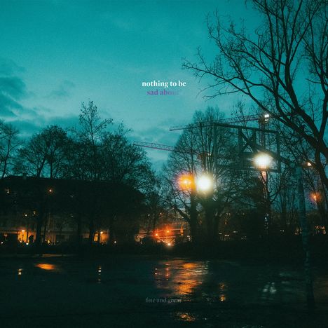Fine and Great: Nothing To Be Sad About (Splatter Vinyl), LP