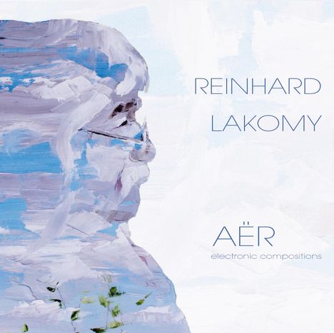 Texte: "REINHARD LAKOMY", "AËR", "electronic compositions". Malerische Darstellung einer Person in Blautönen.