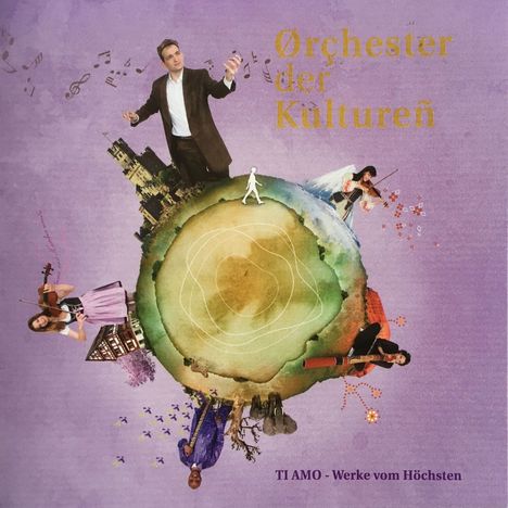 Orchester der Kulturen. TI AMO - Werke vom Höchsten. Collage mit Musikern um eine bunte Erdkugel auf lila Hintergrund.