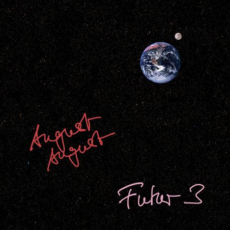 Text: "August August" in Rot, "Futur 3" in Rosa. Erde und Mond vor Sternenhimmel.