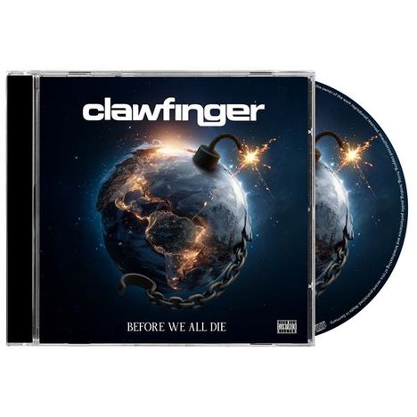 Der Text lautet "clawfinger" und "BEFORE WE ALL DIE". Eine Weltkugel als Bombe mit brennender Zündschnur.