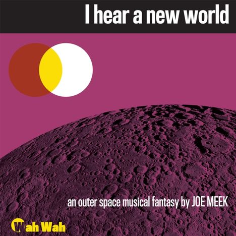 "I hear a new world", "an outer space musical fantasy by JOE MEEK". Abbildung von Mondoberfläche und überlappenden Kreisen.
