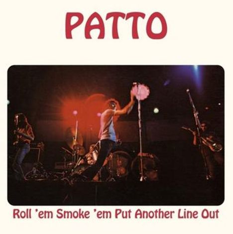 PATTO oben. Unten: Roll 'em Smoke 'em Put Another Line Out. Vier Musiker auf einer Bühne mit farbigem Licht.