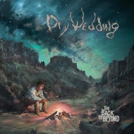 "Dry Wedding" oben, "The Back of Beyond" unten. Illustration: Mann am Lagerfeuer in einer rauen, sternklaren Landschaft.