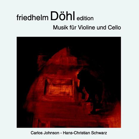 Friedhelm Döhl (1936-2018): Musik für Violine &amp; Cello, CD