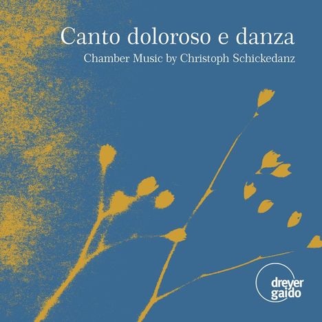 Christoph Schickedanz (geb. 1969): Kammermusik "Canto dolorosa e danza", CD