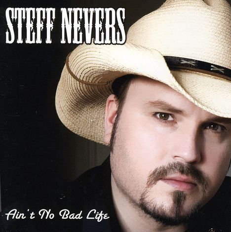 Steff Nevers: Ain't No Bad Life, CD