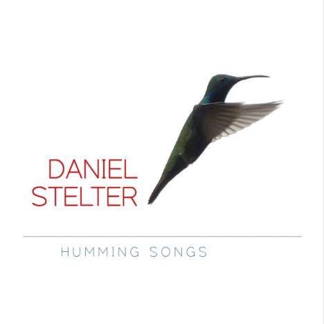 Daniel Stelter (geb. 1977): Humming Songs, CD