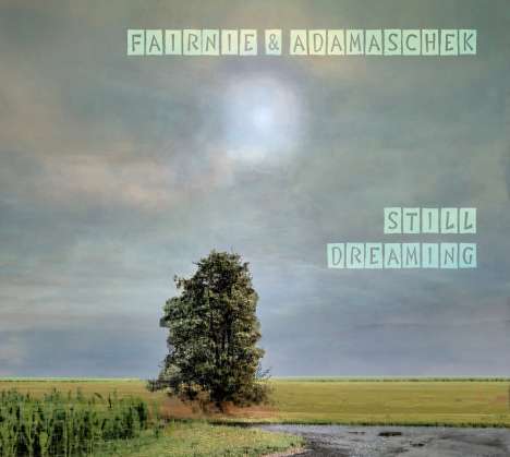 Adamaschek &amp; Fairnie: Still Dreaming, CD